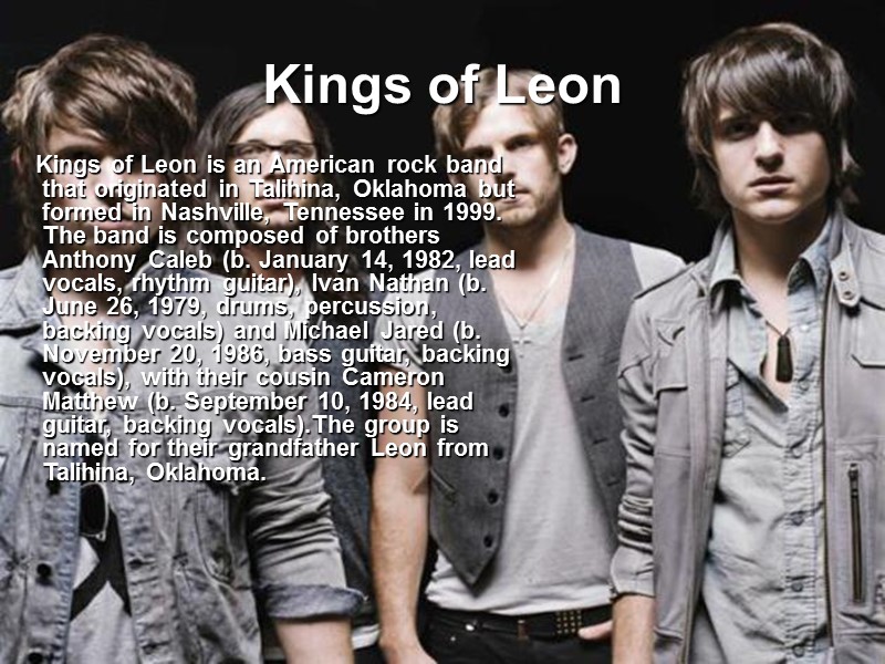 Kings of Leon     Kings of Leon is an American rock